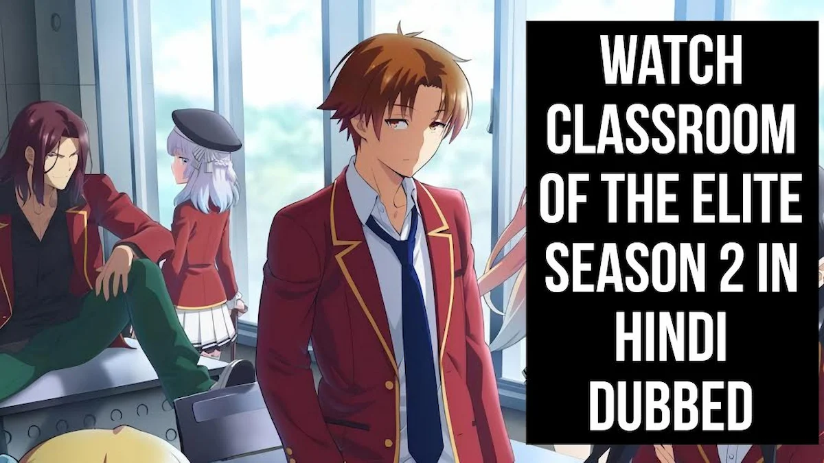 Classroom Of The Elite Season 2 Hindi Dub Release